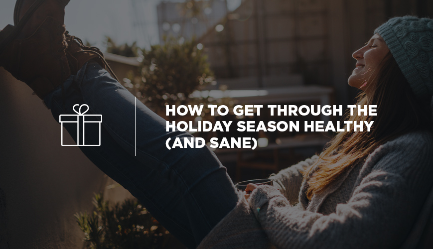 Cómo pasar la temporada navideña saludable (y cuerdo)