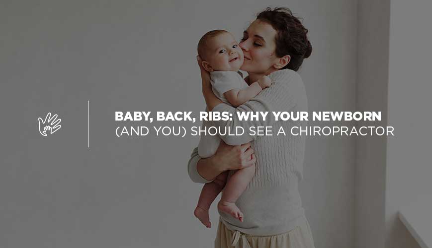 Por qué su recién nacido (y usted) deberían ver a un quiropráctico