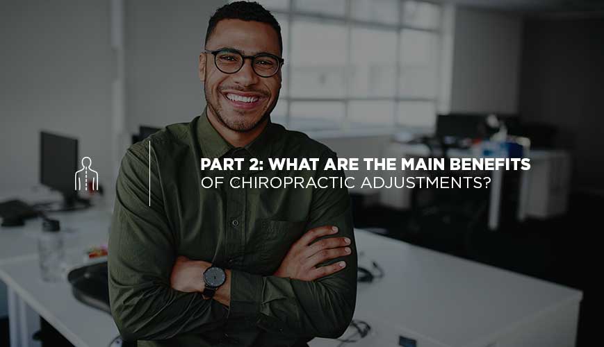 ¿Cuáles son los principales beneficios de los ajustes quiroprácticos?