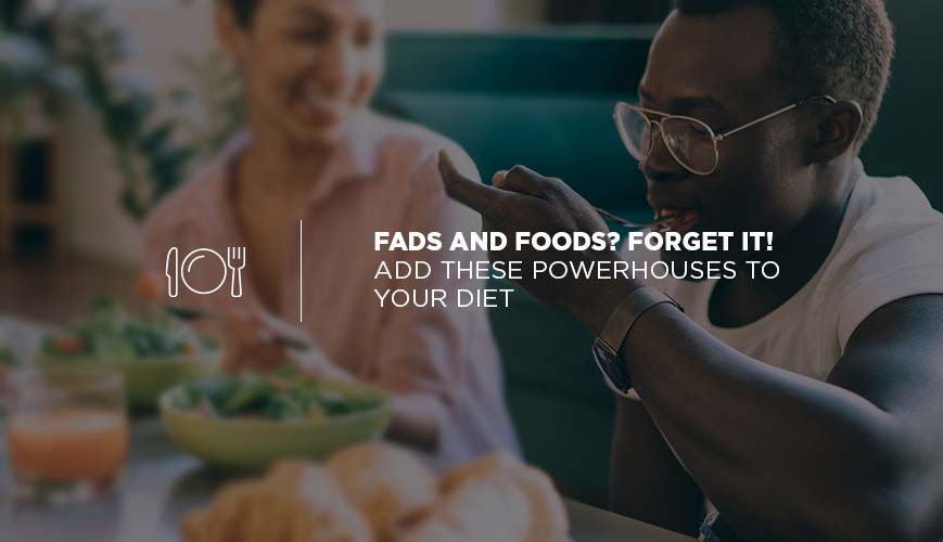 Modas y alimentos?  ¡Olvídalo!  Agregue estas potencias a su dieta